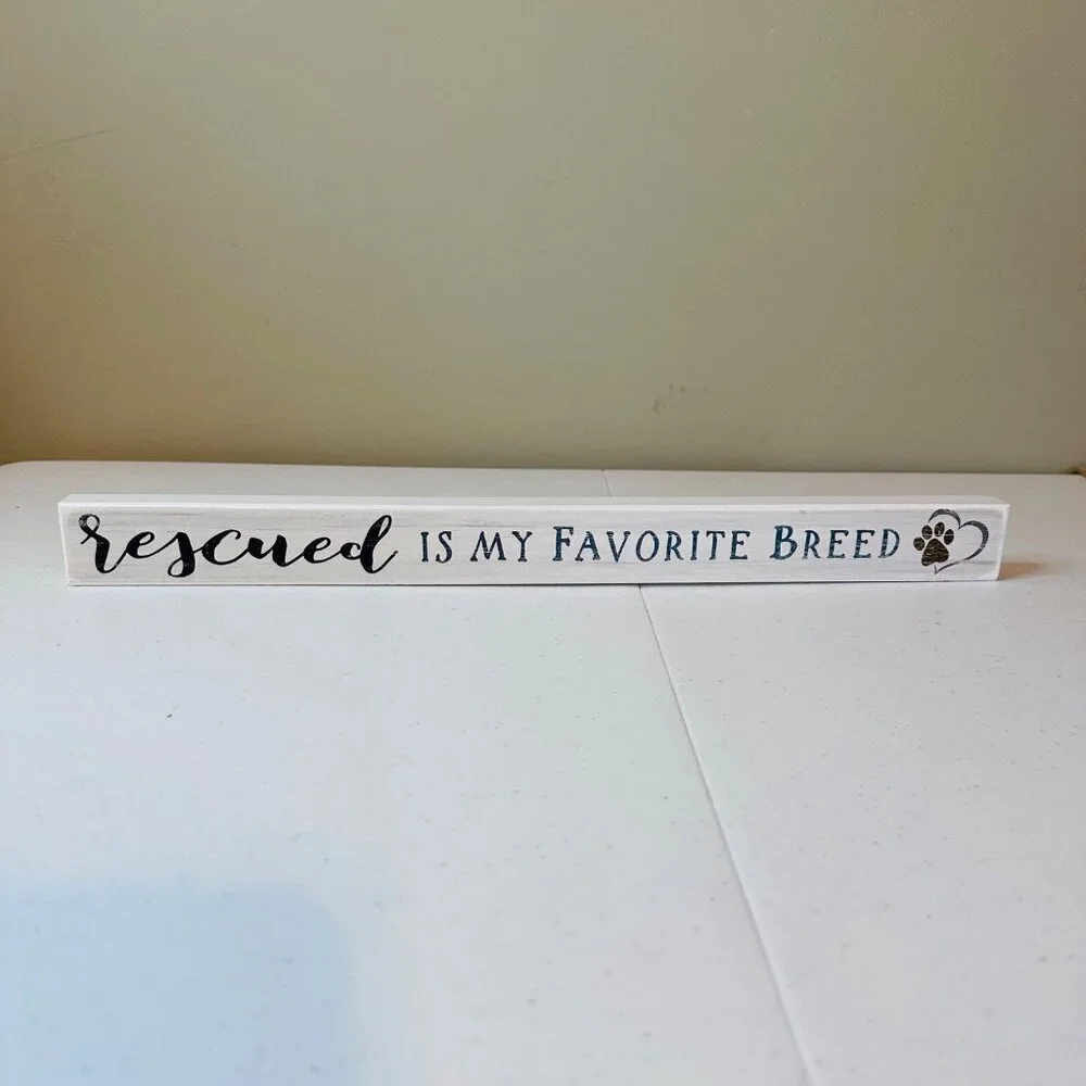 RESCUED IS MY FAVORITE BREED Decorative Tabletop Sign Dog Decor Pet Decoration